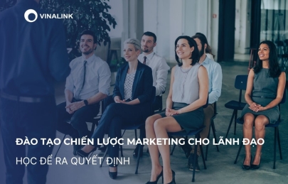 Đào tạo chiến lược marketing cho lãnh đạo: Học để ra quyết định